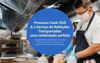 Sistema Cook-Chill e o Sistema para Refeições Transportadas: uma combinação perfeita