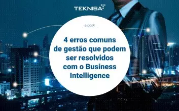 4 erros comuns de gestão que podem ser resolvidos com o Business Intelligence