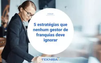5 estratégias que nenhum gestor de franquias deve ignorar