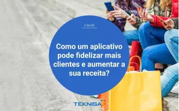 Como um aplicativo pode fidelizar mais clientes e aumentar a sua receita?