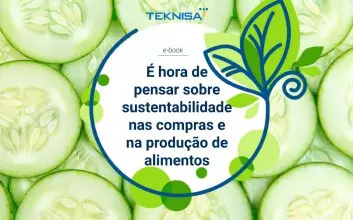É hora de pensar sobre sustentabilidade nas compras e na produção de alimentos