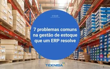 7 problemas comuns na gestão de estoque que um ERP resolve