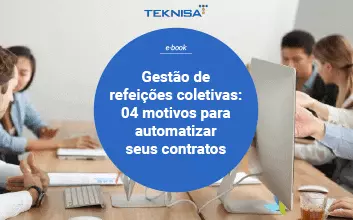 Gestão de refeições coletivas: 04 motivos para automatizar seus contratos
