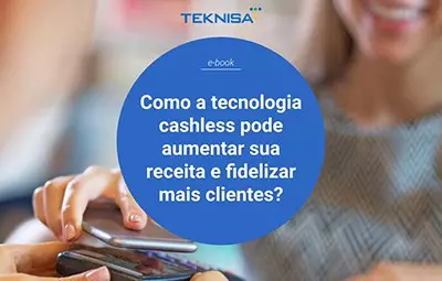 Como a tecnologia cashless pode aumentar sua receita e fidelizar mais clientes?