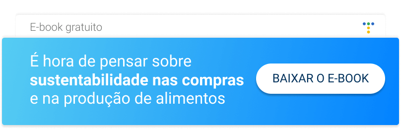 Hora de pensar sobre sustentabilidade nas compras e na producao de alimentos