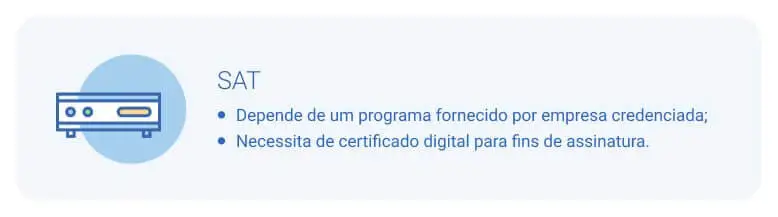 SAT: depende de um programa fornecido por empresa credenciada. Necessita de certificado digital para fins de assinatura