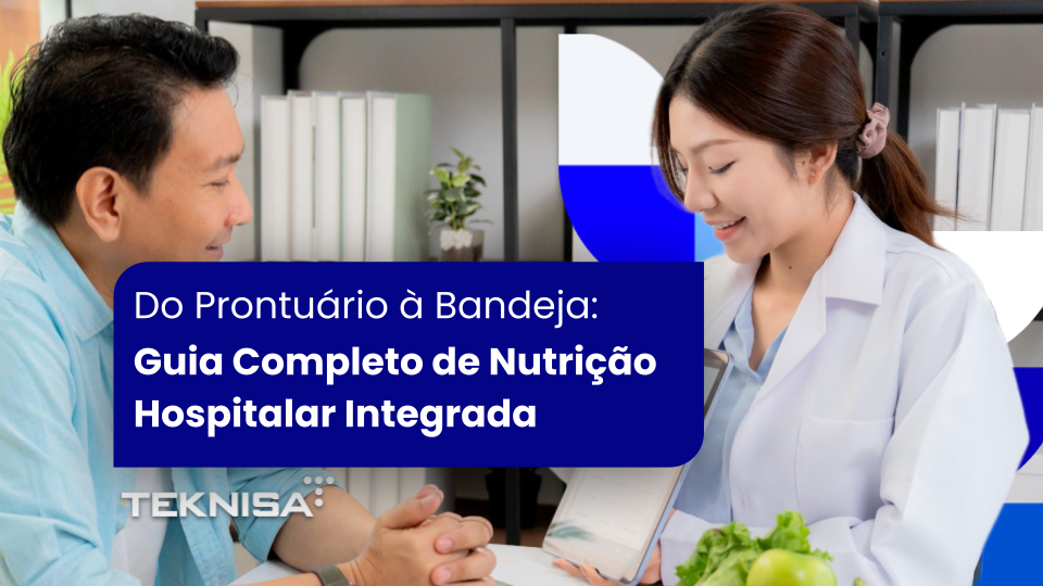 Do Prontuário à Bandeja: Guia Completo de Nutrição Hospitalar Integrada